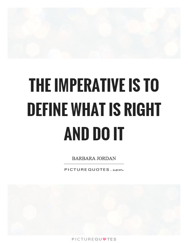 The imperative is to define what is right and do it Picture Quote #1