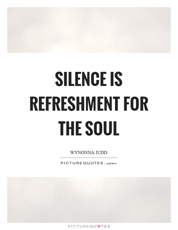 Silence is refreshment for the soul Picture Quote #1