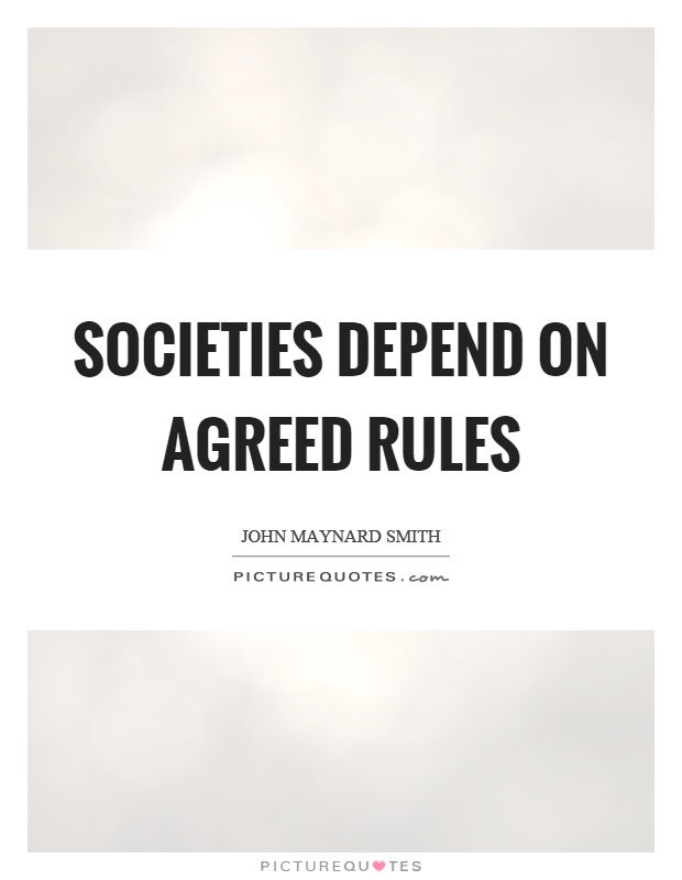 Societies depend on agreed rules Picture Quote #1