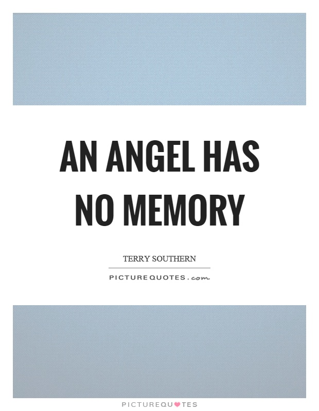 An angel has no memory Picture Quote #1