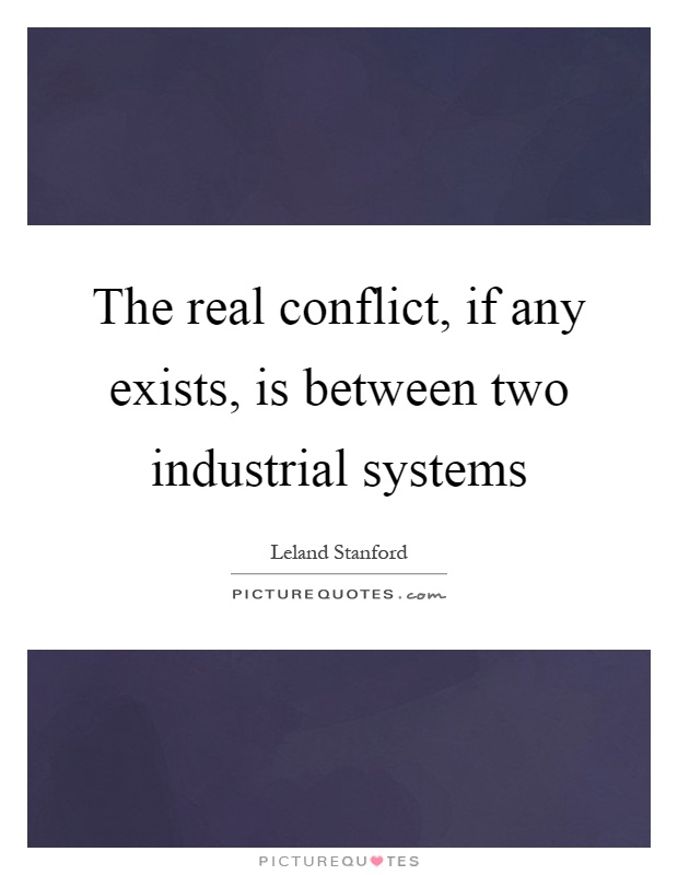 The real conflict, if any exists, is between two industrial systems Picture Quote #1