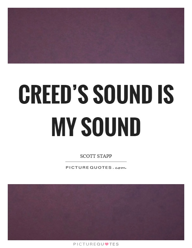 Creed's sound is my sound Picture Quote #1