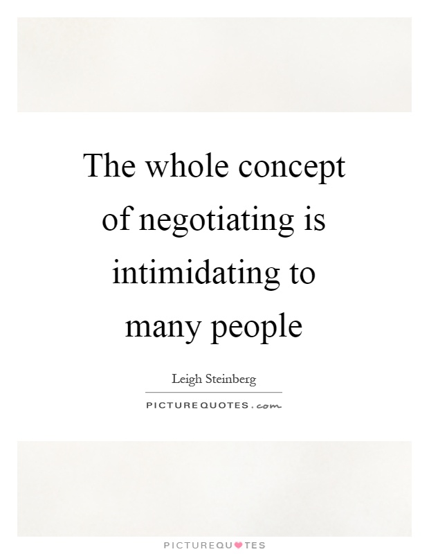 The whole concept of negotiating is intimidating to many people Picture Quote #1