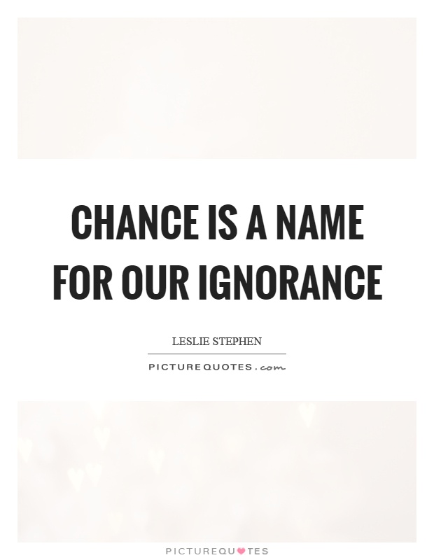 Chance is a name for our ignorance Picture Quote #1