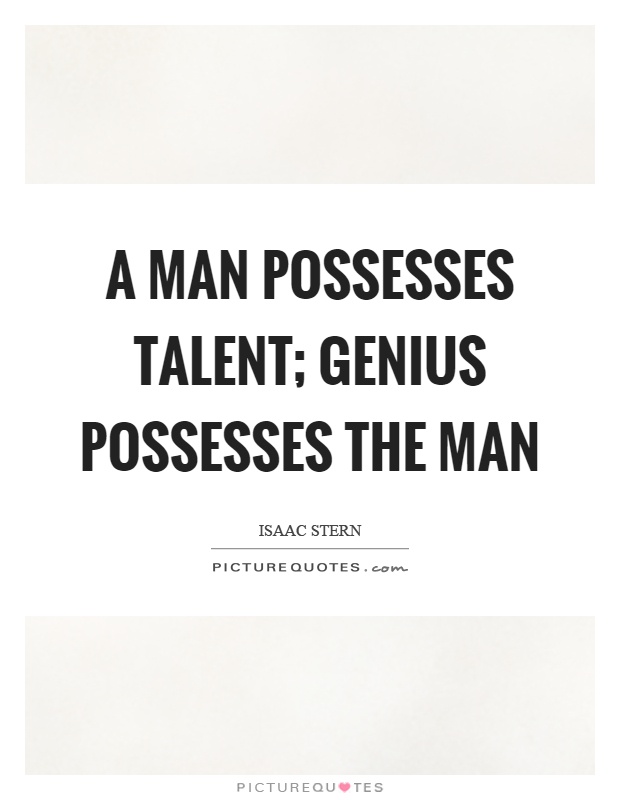A man possesses talent; genius possesses the man Picture Quote #1