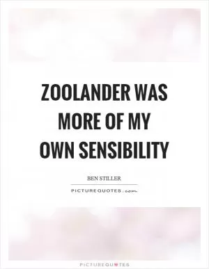 Zoolander was more of my own sensibility Picture Quote #1