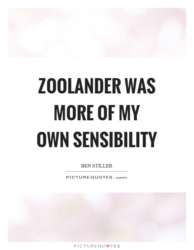 Zoolander was more of my own sensibility Picture Quote #1