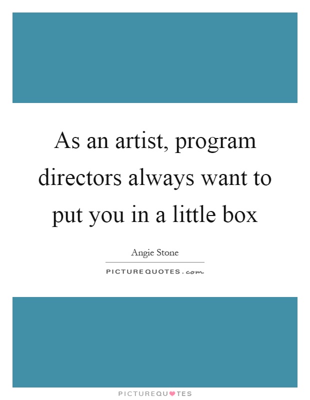 As an artist, program directors always want to put you in a little box Picture Quote #1