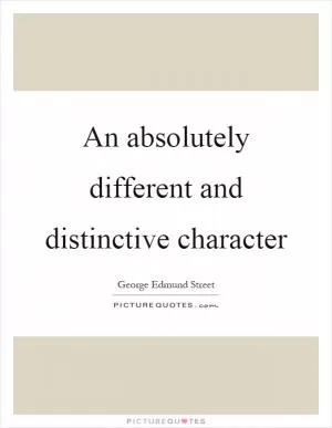 An absolutely different and distinctive character Picture Quote #1