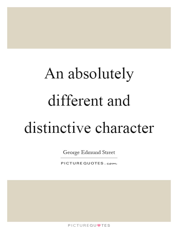 An absolutely different and distinctive character Picture Quote #1