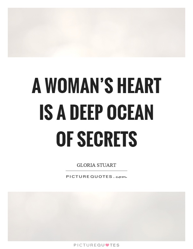 A woman's heart is a deep ocean of secrets Picture Quote #1
