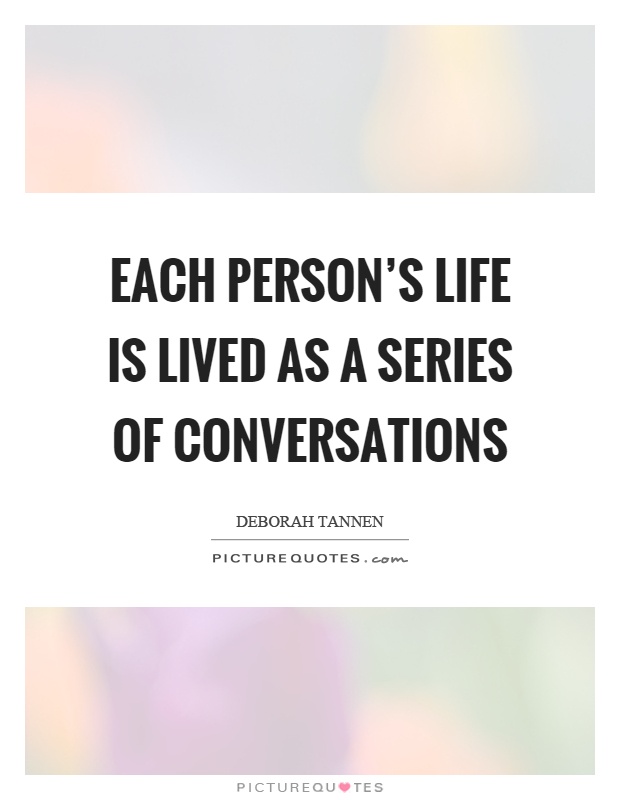 Each person's life is lived as a series of conversations Picture Quote #1