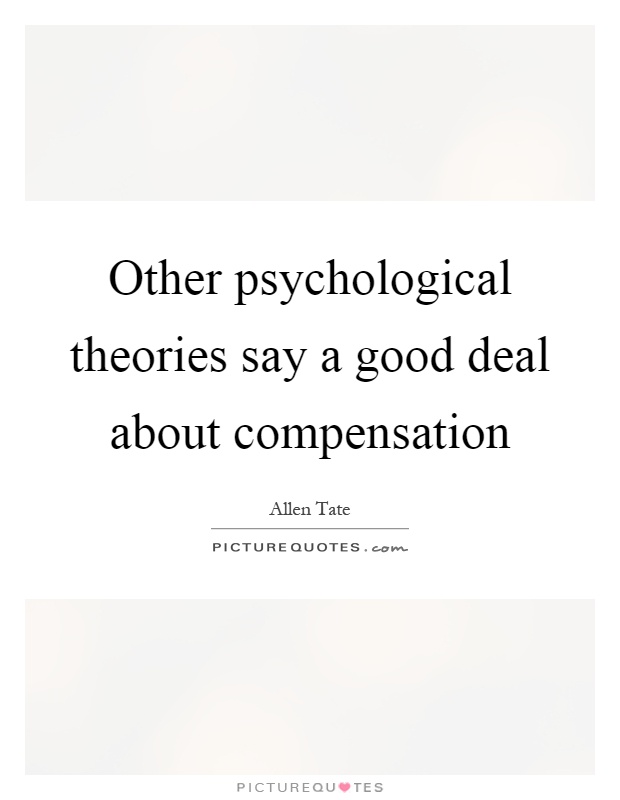 Other psychological theories say a good deal about compensation Picture Quote #1