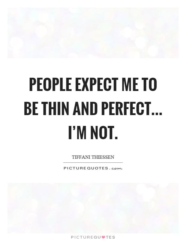 People expect me to be thin and perfect... I'm not Picture Quote #1
