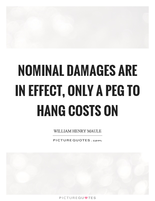 Nominal damages are in effect, only a peg to hang costs on Picture Quote #1