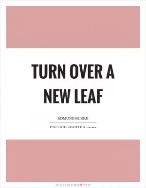 Turn over a new leaf Picture Quote #1