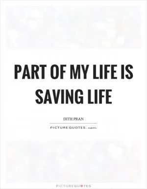 Part of my life is saving life Picture Quote #1