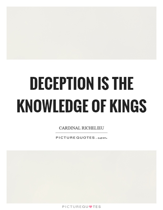 Deception is the knowledge of kings Picture Quote #1