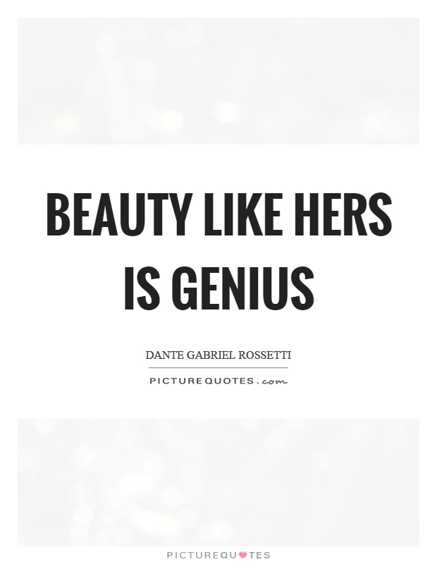 Beauty like hers is genius Picture Quote #1