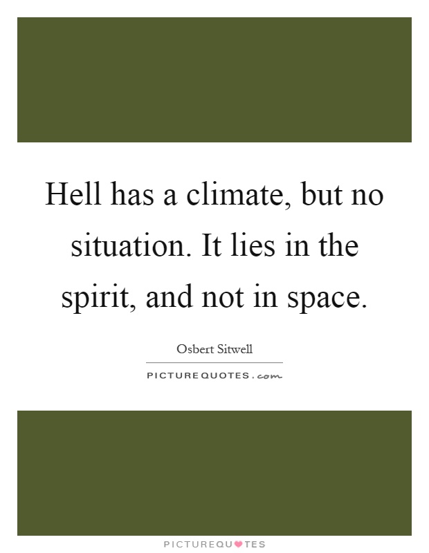 Hell has a climate, but no situation. It lies in the spirit, and not in space Picture Quote #1