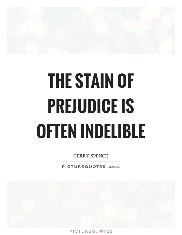 The stain of prejudice is often indelible Picture Quote #1