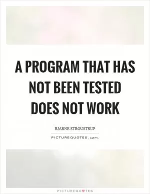 A program that has not been tested does not work Picture Quote #1