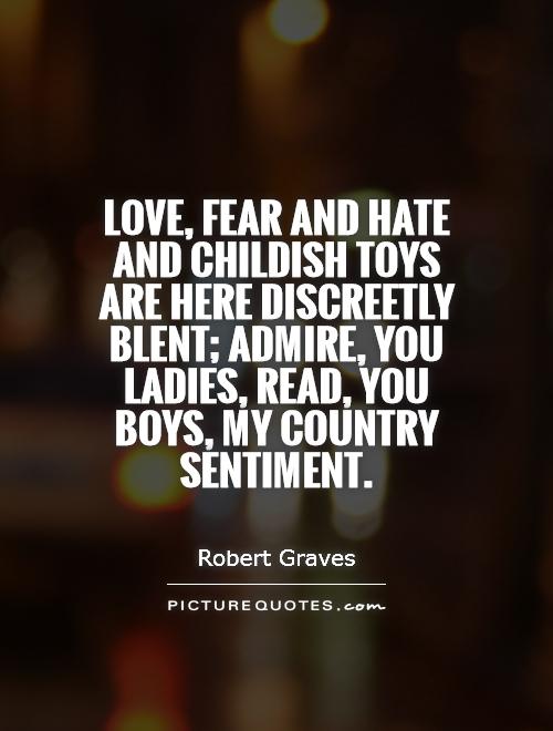 Love, fear and hate and childish toys are here discreetly blent; admire, you ladies, read, you boys, my country sentiment Picture Quote #1