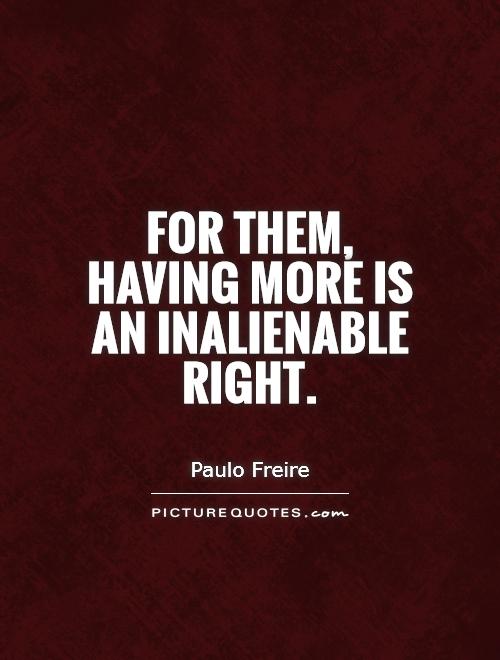 For them, having more is an inalienable right Picture Quote #1