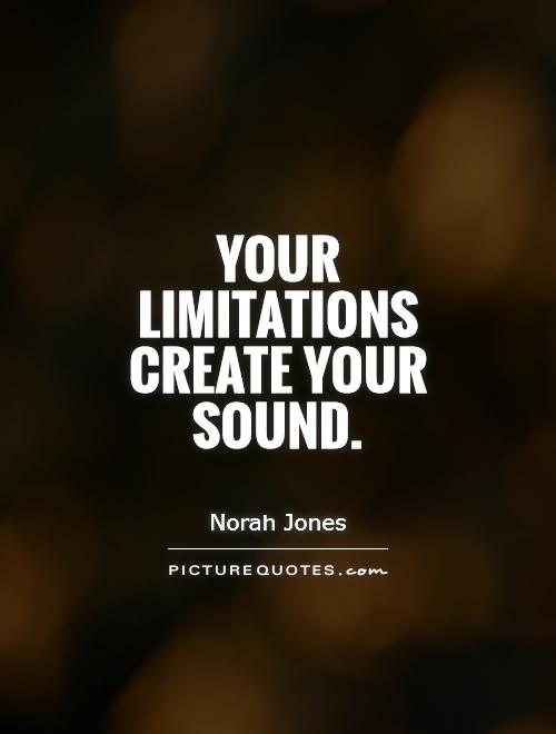 Your limitations create your sound Picture Quote #1