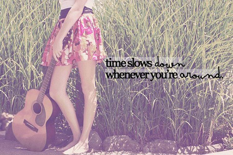 Time slows down whenever you're around Picture Quote #1