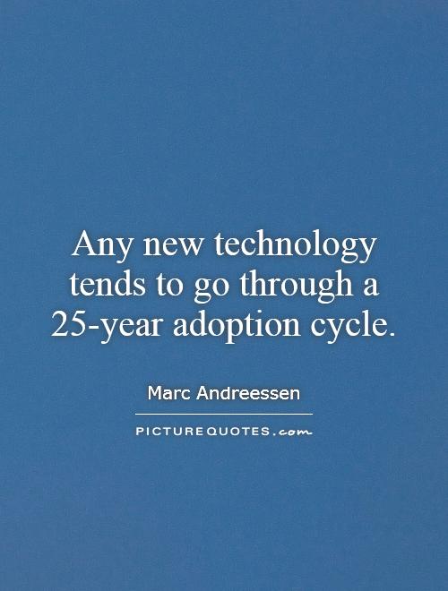 Any new technology tends to go through a 25-year adoption cycle Picture Quote #1