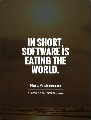In short, software is eating the world Picture Quote #1