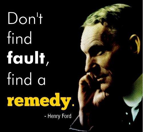 Don't find fault, find a remedy Picture Quote #2
