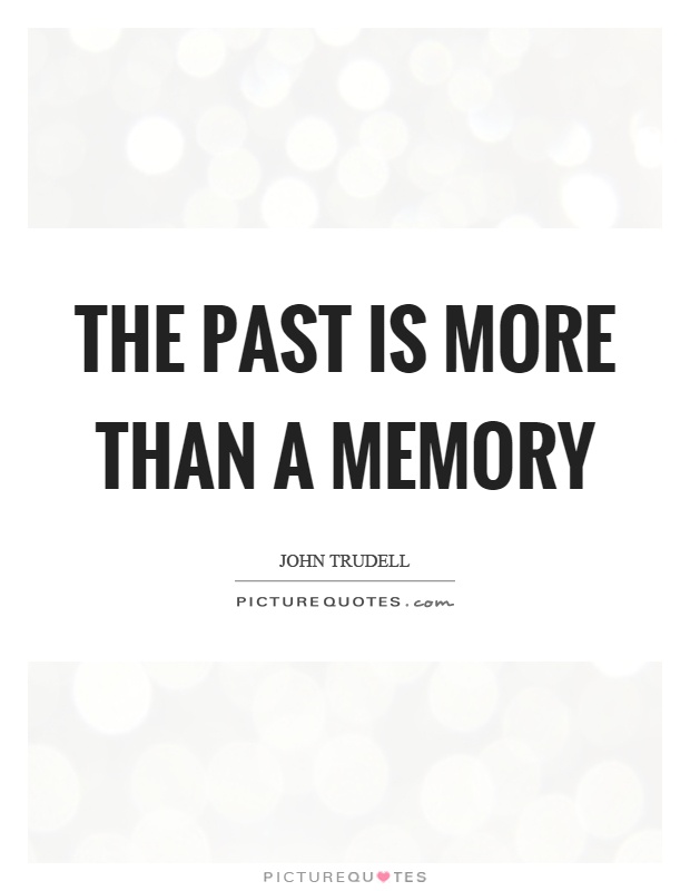 The past is more than a memory Picture Quote #1