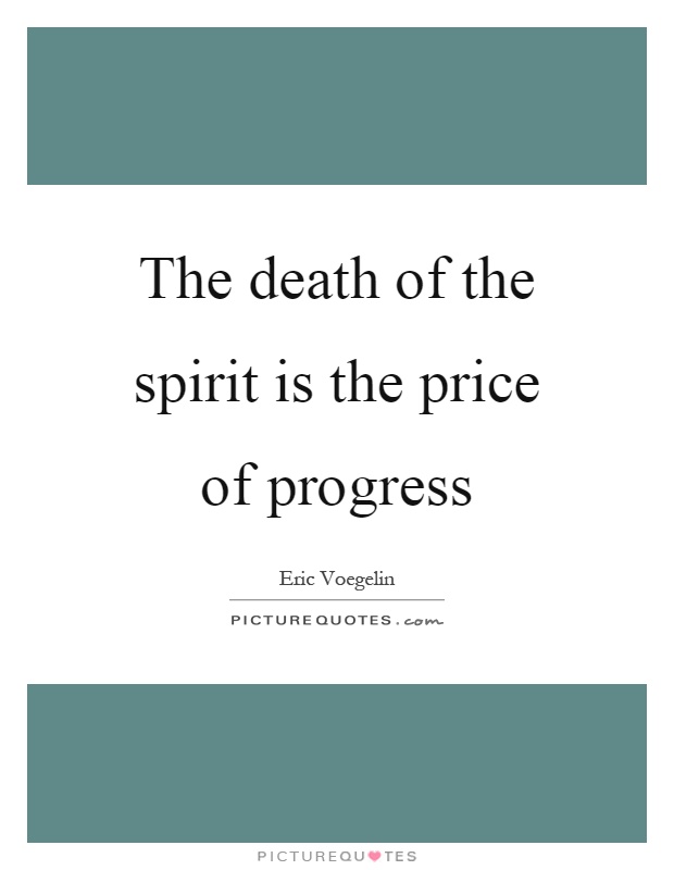 The death of the spirit is the price of progress Picture Quote #1
