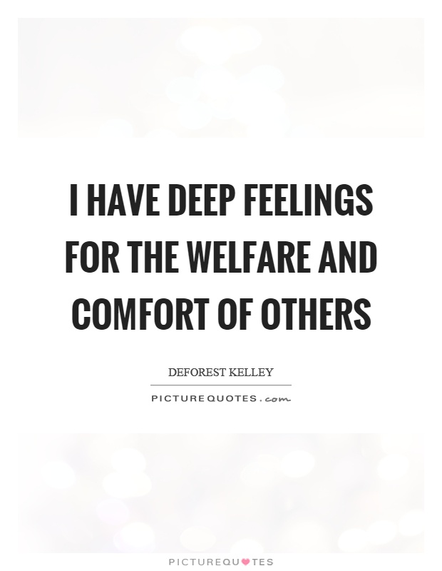 I have deep feelings for the welfare and comfort of others | Picture Quotes