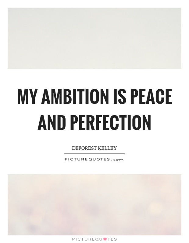 My ambition is peace and perfection Picture Quote #1