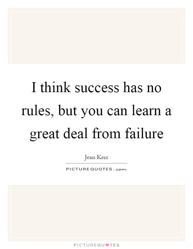 I think success has no rules, but you can learn a great deal from failure Picture Quote #1