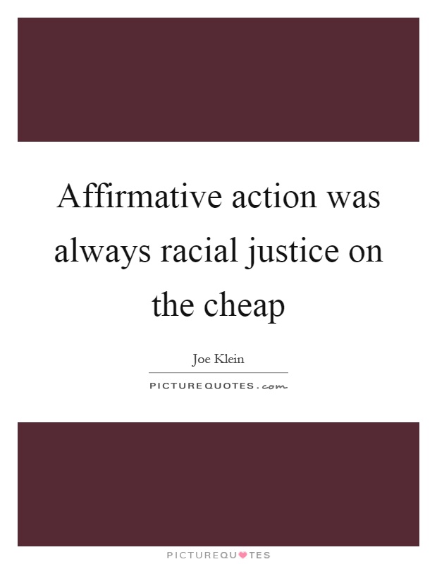 Affirmative action was always racial justice on the cheap Picture Quote #1