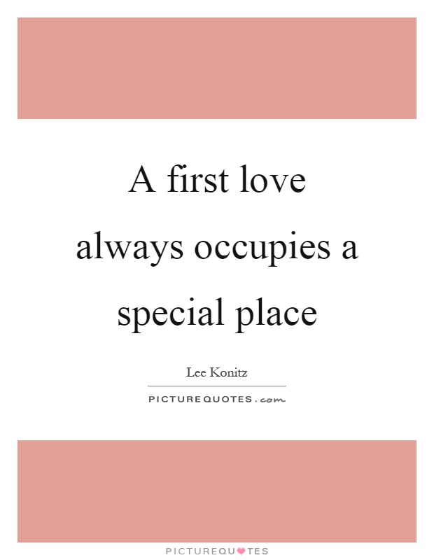 A first love always occupies a special place Picture Quote #1