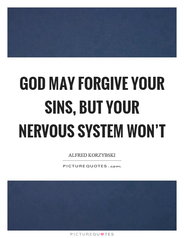 God may forgive your sins, but your nervous system won't Picture Quote #1