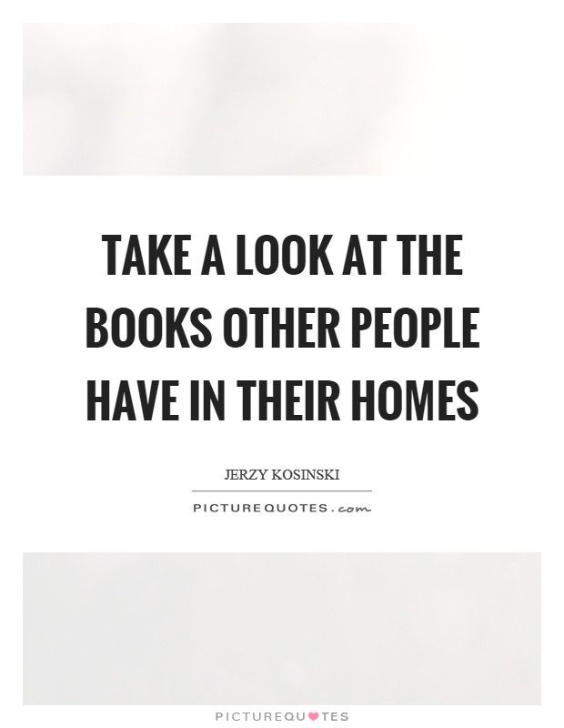 Take a look at the books other people have in their homes Picture Quote #1