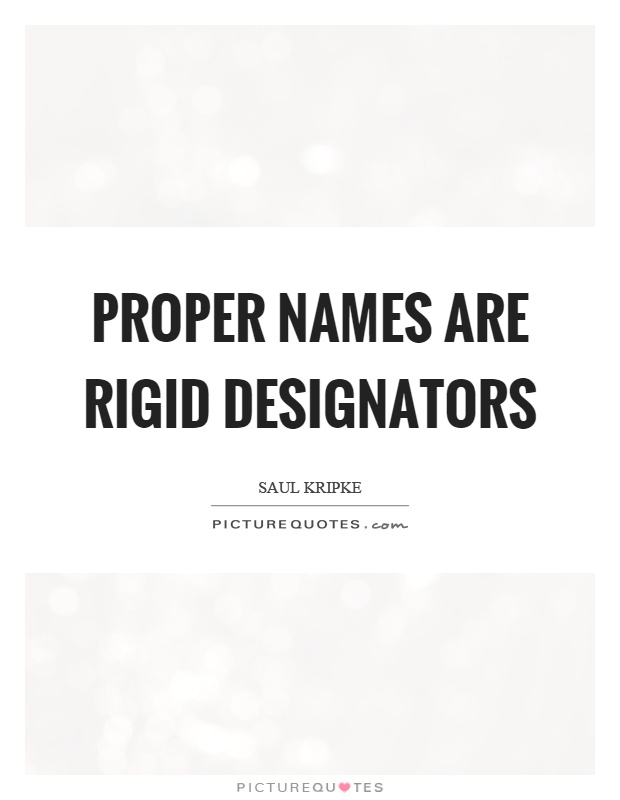 Proper names are rigid designators Picture Quote #1