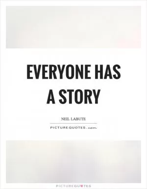 Everyone has a story Picture Quote #1