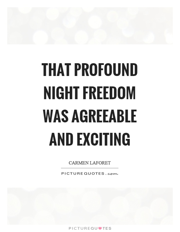 That profound night freedom was agreeable and exciting Picture Quote #1