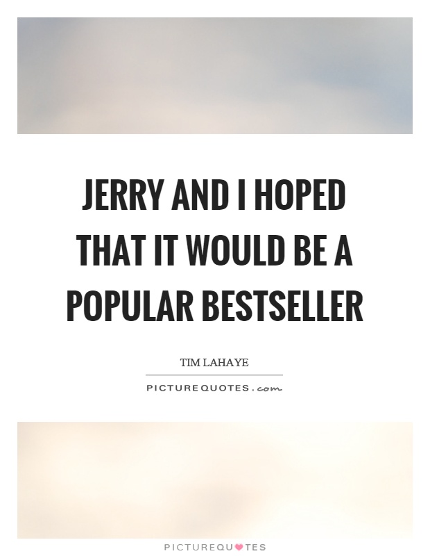 Jerry and I hoped that it would be a popular bestseller Picture Quote #1