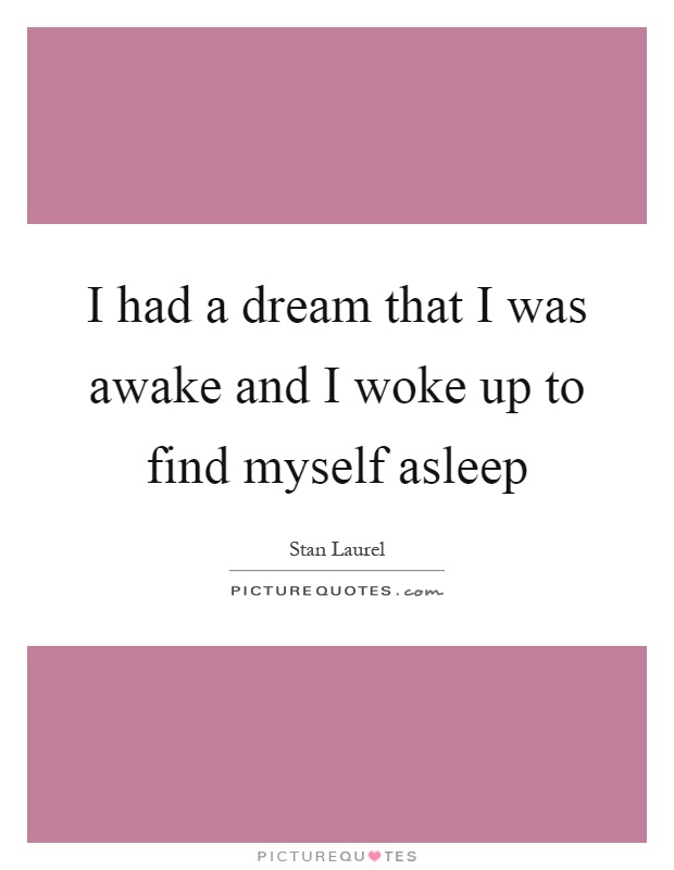 Dreaming Awake Quotes & Sayings | Dreaming Awake Picture Quotes