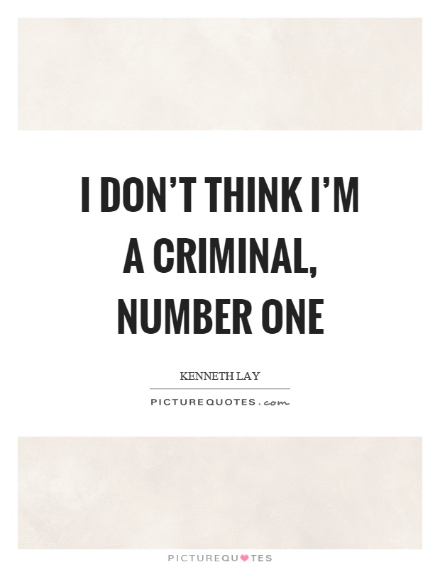 I don't think I'm a criminal, number one Picture Quote #1