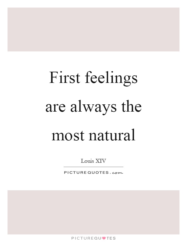 First feelings are always the most natural Picture Quote #1