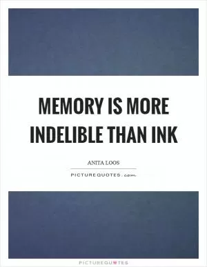 Memory is more indelible than ink Picture Quote #1